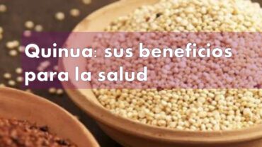 Quinua: sus beneficios para la salud