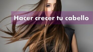 hacer crecer tu cabello
